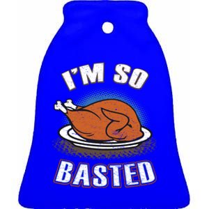 Thanksgiving Party Outfit Funny I'm So Basted Cool Gift Ceramic Bell Ornament