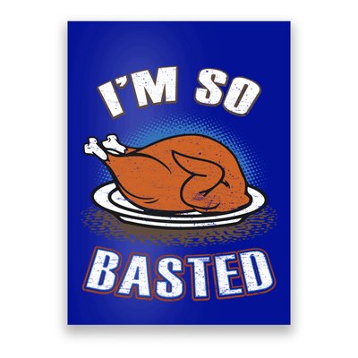 Thanksgiving Party Outfit Funny I'm So Basted Cool Gift Poster