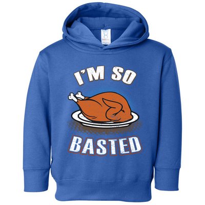 Thanksgiving Party Outfit Funny I'm So Basted Cool Gift Toddler Hoodie
