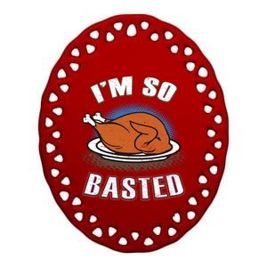 Thanksgiving Party Outfit Funny I'm So Basted Cool Gift Ceramic Oval Ornament