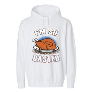 Thanksgiving Party Outfit Funny I'm So Basted Cool Gift Garment-Dyed Fleece Hoodie