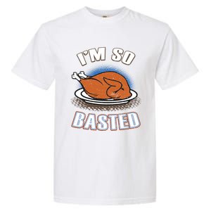 Thanksgiving Party Outfit Funny I'm So Basted Cool Gift Garment-Dyed Heavyweight T-Shirt