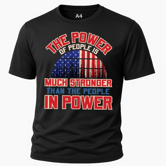 The Power Of People Is Much Stronger Than The People In Power Political Slogan Cooling Performance Crew T-Shirt