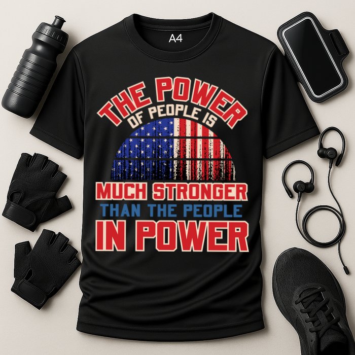 The Power Of People Is Much Stronger Than The People In Power Political Slogan Cooling Performance Crew T-Shirt