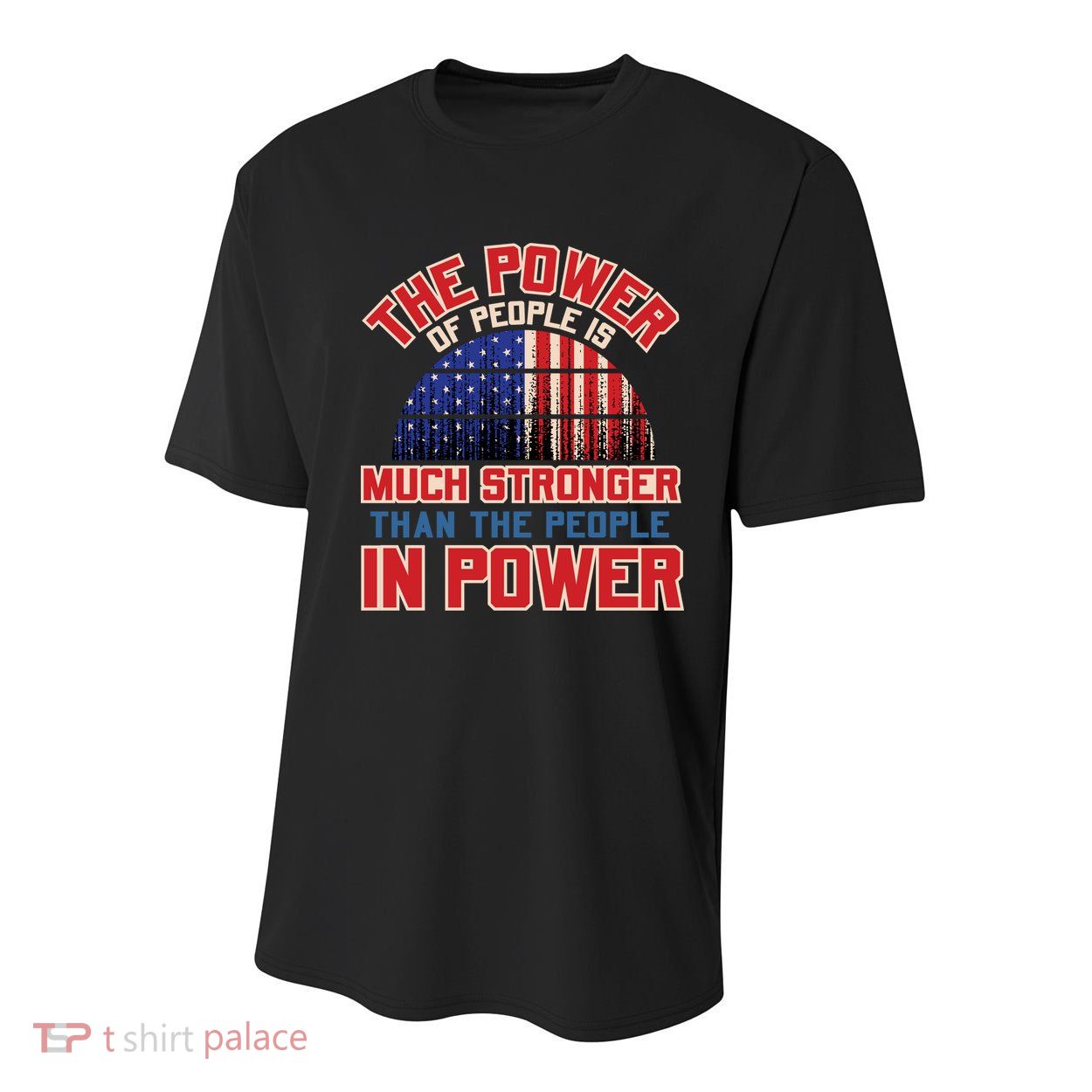 The Power Of People Is Much Stronger Than The People In Power Political Slogan Youth Performance Sprint T-Shirt