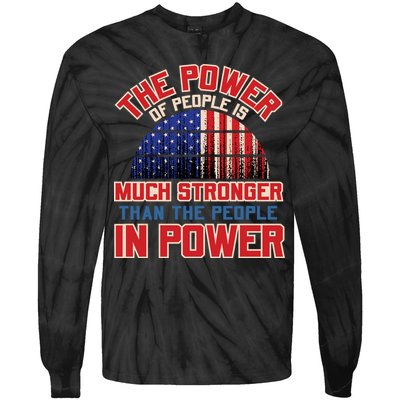 The Power Of People Is Much Stronger Than The People In Power Political Slogan Tie-Dye Long Sleeve Shirt