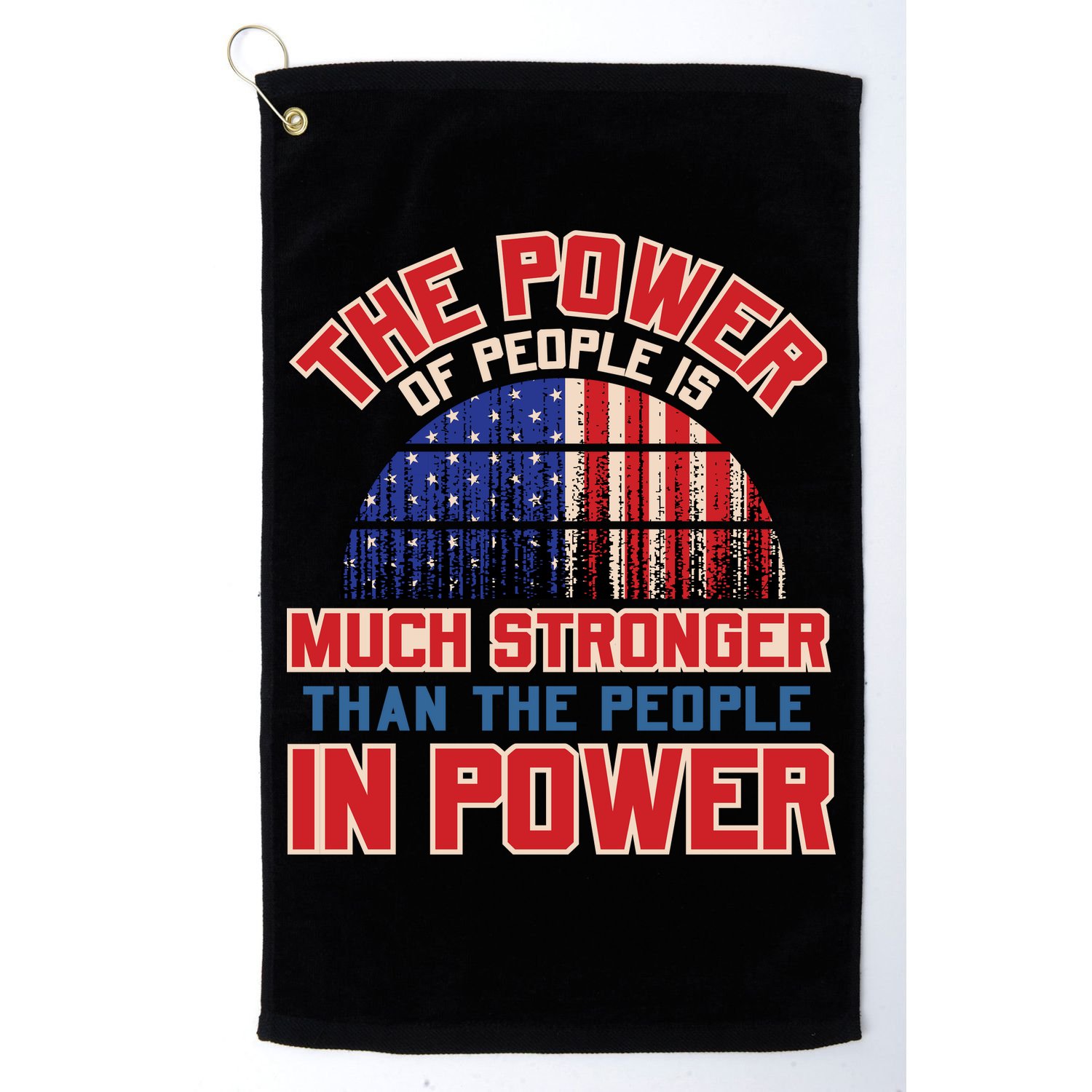 The Power Of People Is Much Stronger Than The People In Power Political Slogan Golf Towel