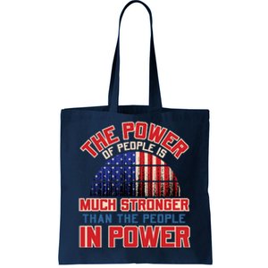 The Power Of People Is Much Stronger Than The People In Power Political Slogan Tote Bag