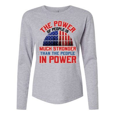 The Power Of People Is Much Stronger Than The People In Power Political Slogan Womens Cotton Relaxed Long Sleeve T-Shirt