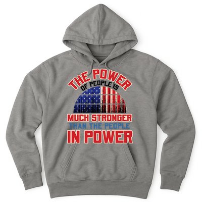 The Power Of People Is Much Stronger Than The People In Power Political Slogan Hoodie