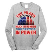 The Power Of People Is Much Stronger Than The People In Power Political Slogan Long Sleeve Shirt