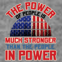 The Power Of People Is Much Stronger Than The People In Power Political Slogan Long Sleeve Shirt