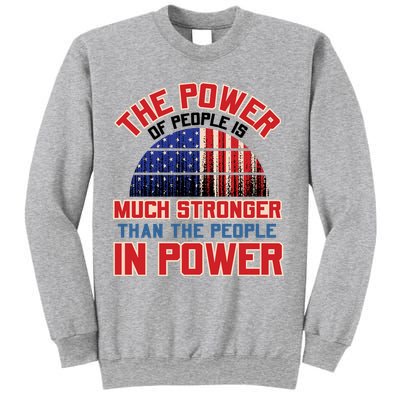 The Power Of People Is Much Stronger Than The People In Power Political Slogan Sweatshirt