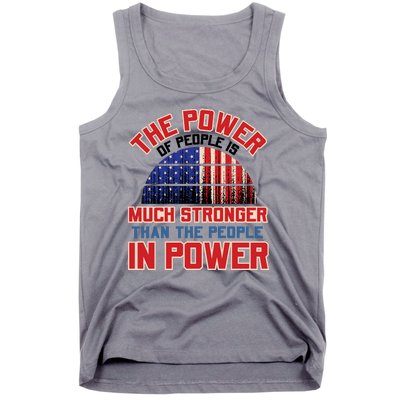 The Power Of People Is Much Stronger Than The People In Power Political Slogan Tank Top