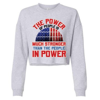 The Power Of People Is Much Stronger Than The People In Power Political Slogan Cropped Pullover Crew