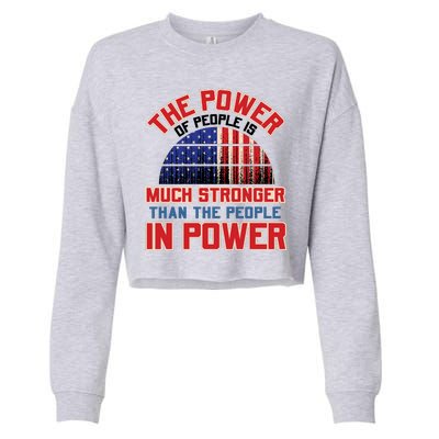 The Power Of People Is Much Stronger Than The People In Power Political Slogan Cropped Pullover Crew