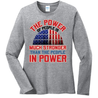 The Power Of People Is Much Stronger Than The People In Power Political Slogan Ladies Long Sleeve Shirt