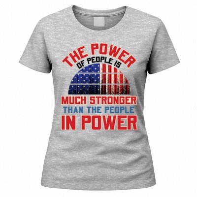 The Power Of People Is Much Stronger Than The People In Power Political Slogan Women's T-Shirt