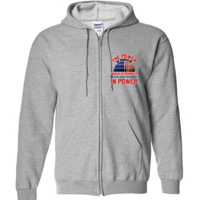 The Power Of People Is Much Stronger Than The People In Power Political Slogan Full Zip Hoodie