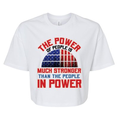 The Power Of People Is Much Stronger Than The People In Power Political Slogan Bella+Canvas Jersey Crop Tee