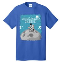 The Planet Of Geeks Gift Astronaut Graphic Funny Meaningful Gift Tall T-Shirt