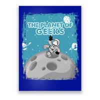 The Planet Of Geeks Gift Astronaut Graphic Funny Meaningful Gift Poster