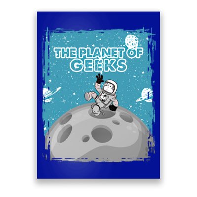 The Planet Of Geeks Gift Astronaut Graphic Funny Meaningful Gift Poster