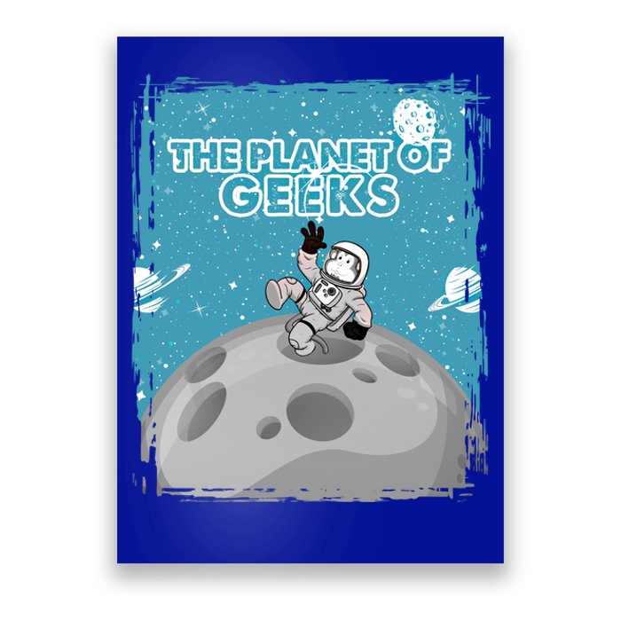 The Planet Of Geeks Gift Astronaut Graphic Funny Meaningful Gift Poster