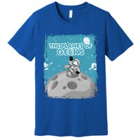 The Planet Of Geeks Gift Astronaut Graphic Funny Meaningful Gift Premium T-Shirt