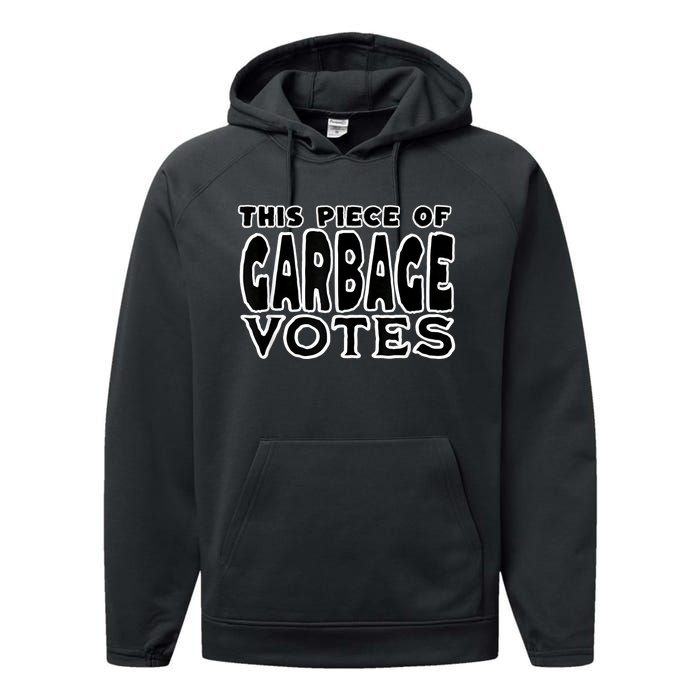 This Piece Of Garbage Votes Sarcastic Political Statement Performance Fleece Hoodie