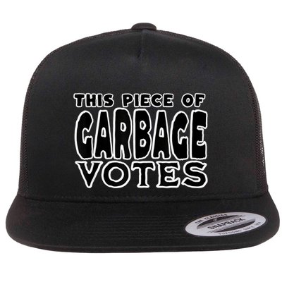 This Piece Of Garbage Votes Sarcastic Political Statement Flat Bill Trucker Hat