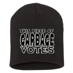 This Piece Of Garbage Votes Sarcastic Political Statement Short Acrylic Beanie