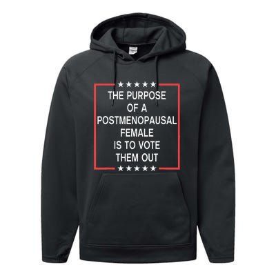 The Purpose Of A Postmenopausal Female Is To Vote Them Out Performance Fleece Hoodie