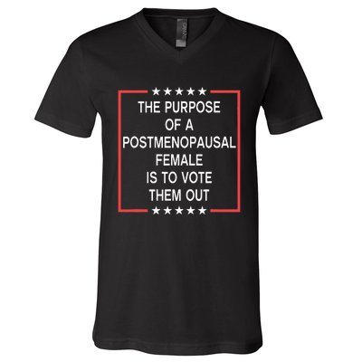 The Purpose Of A Postmenopausal Female Is To Vote Them Out V-Neck T-Shirt