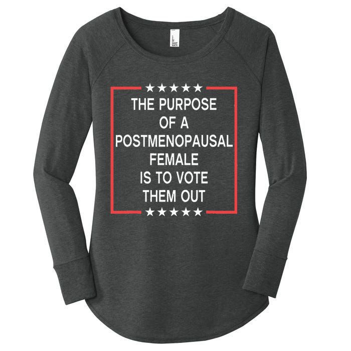 The Purpose Of A Postmenopausal Female Is To Vote Them Out Women's Perfect Tri Tunic Long Sleeve Shirt