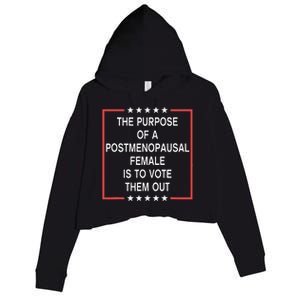 The Purpose Of A Postmenopausal Female Is To Vote Them Out Crop Fleece Hoodie