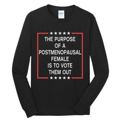 The Purpose Of A Postmenopausal Female Is To Vote Them Out Tall Long Sleeve T-Shirt