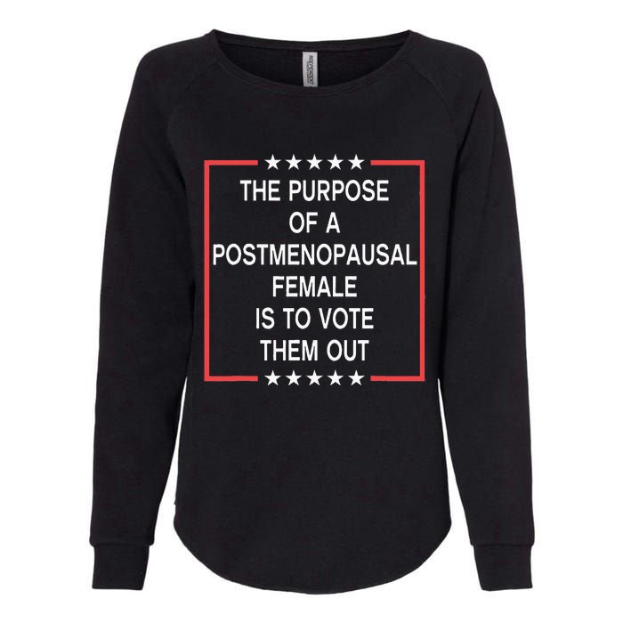 The Purpose Of A Postmenopausal Female Is To Vote Them Out Womens California Wash Sweatshirt