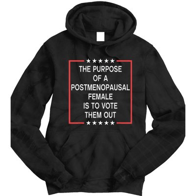 The Purpose Of A Postmenopausal Female Is To Vote Them Out Tie Dye Hoodie