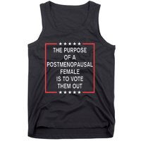 The Purpose Of A Postmenopausal Female Is To Vote Them Out Tank Top