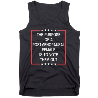 The Purpose Of A Postmenopausal Female Is To Vote Them Out Tank Top