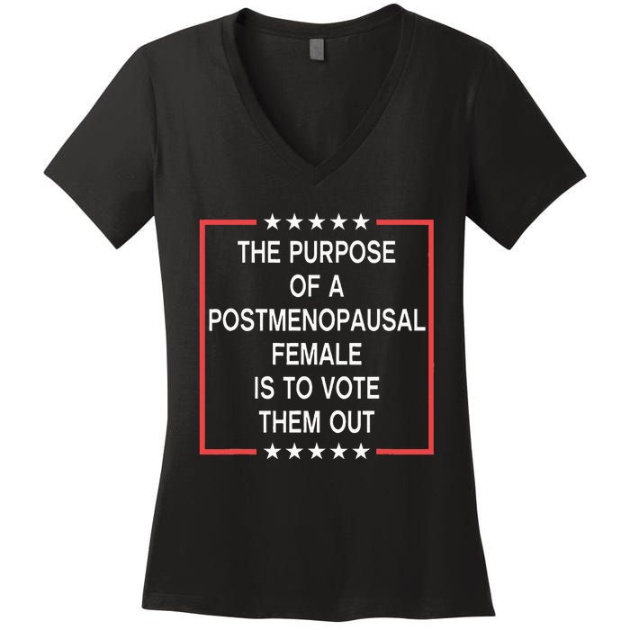 The Purpose Of A Postmenopausal Female Is To Vote Them Out Women's V-Neck T-Shirt