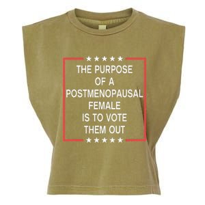 The Purpose Of A Postmenopausal Female Is To Vote Them Out Garment-Dyed Women's Muscle Tee