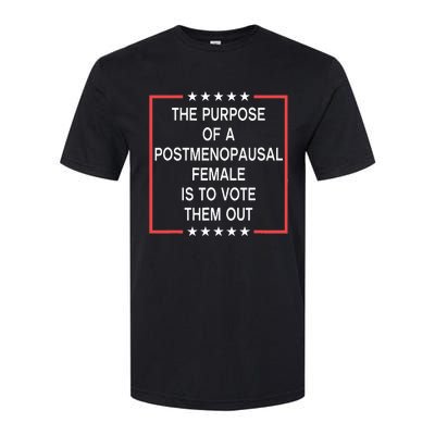 The Purpose Of A Postmenopausal Female Is To Vote Them Out Softstyle CVC T-Shirt