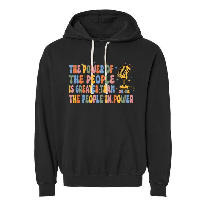 The People Of Power Is Greater Than The People In Power Garment-Dyed Fleece Hoodie