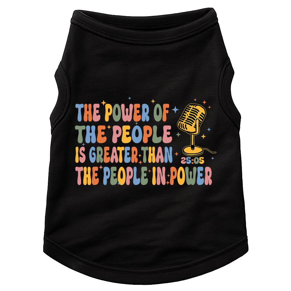 The People Of Power Is Greater Than The People In Power Doggie Tank