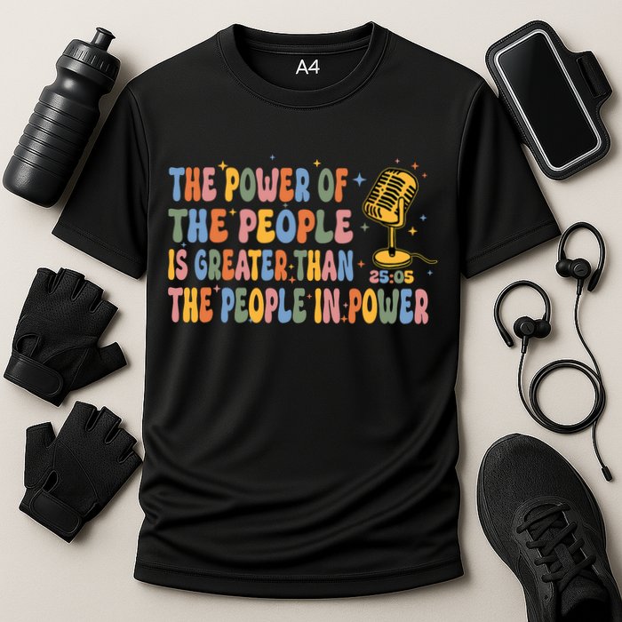 The People Of Power Is Greater Than The People In Power Performance Shirt