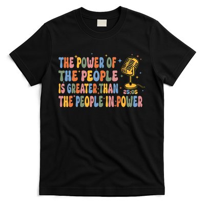 The People Of Power Is Greater Than The People In Power T-Shirt