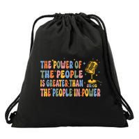 The People Of Power Is Greater Than The People In Power Drawstring Bag