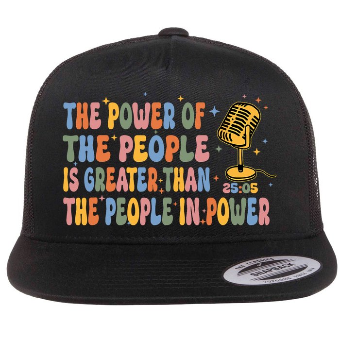 The People Of Power Is Greater Than The People In Power Flat Bill Trucker Hat